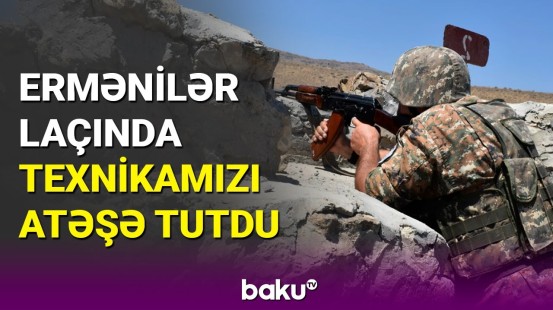 Ermənistan silahlı bölmələri Laçında ekskavatoru atəşə tutdu