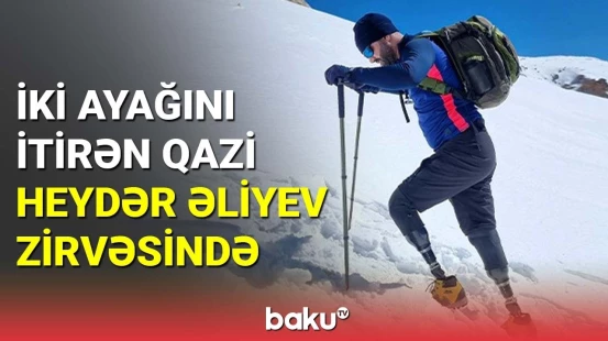 Ayaqlarını itirən qazi daha bir zirvəni fəth etdi