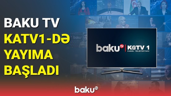 Baku TV KATV1-də yayıma başladı