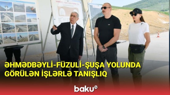 Prezident və xanımı Əhmədbəyli-Füzuli-Şuşa yolunda görülən işlərlə tanış olublar