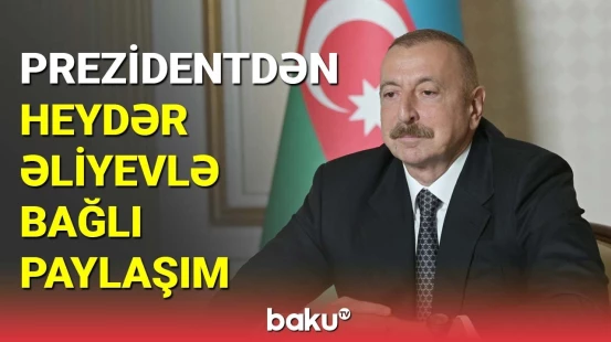 Prezident Heydər Əliyevlə bağlı paylaşım edib