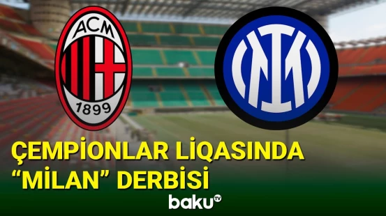 Çempionlar liqasının yarımfinalında "Milan" derbisi