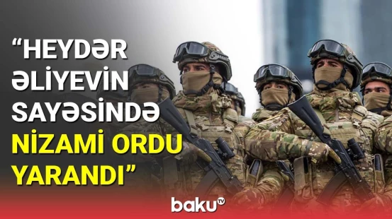 Prezident : Heydər Əliyevin sayəsində nizami ordu yarandı
