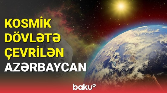 Azərbaycan kosmik dövlətə çevrilir