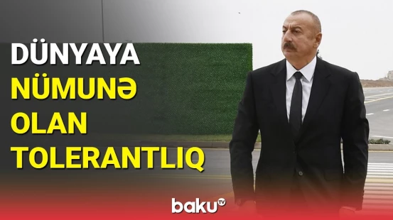 Dünyaya nümunə olan tolerantlıq