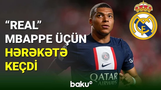 “Real Madrid” Kilian Mbappenin transferinə hazırlaşır