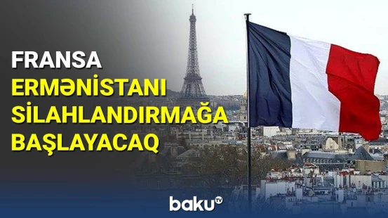 Fransa Ermənistanı silahlandırmağa başlayacaq