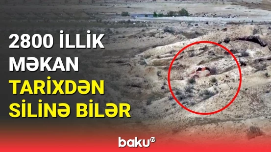 Salyanda qorunmağa ehtiyacı olan 2800 illik tarixi məkan