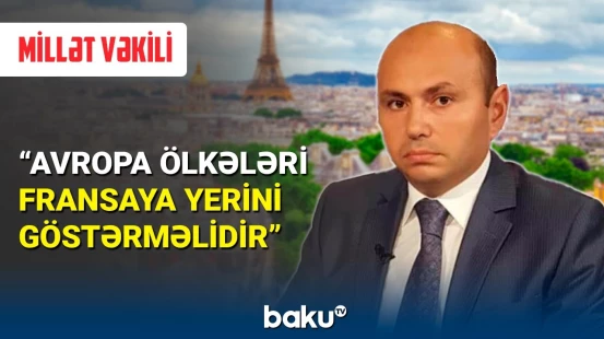 Millət vəkilindən Fransanın riyakar addımına münasibət