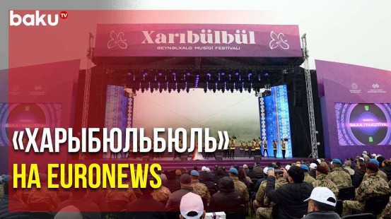 Euronews Представил Сюжет о Международном Музыкальном Фестивале в Шуше