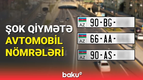 Azərbaycanda ev qiymətinə avtomobil nömrələri satılır
