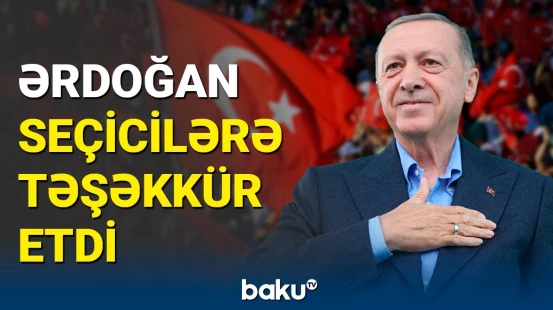 Ərdoğan seçicilərə təşəkkür etdi