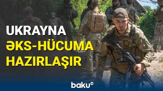 Zelenski yeni əks-hücum əməliyyatının anonsunu verdi