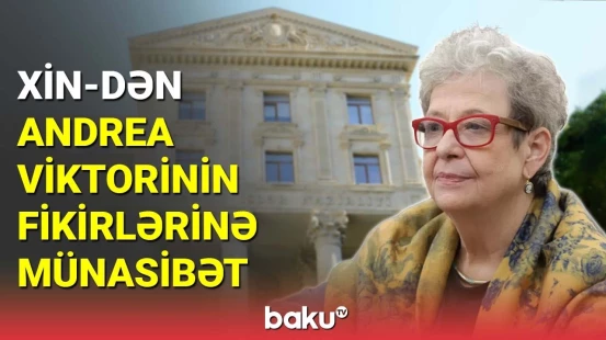 XİN Andrea Viktorinin fikirlərinə münasibət bildirib