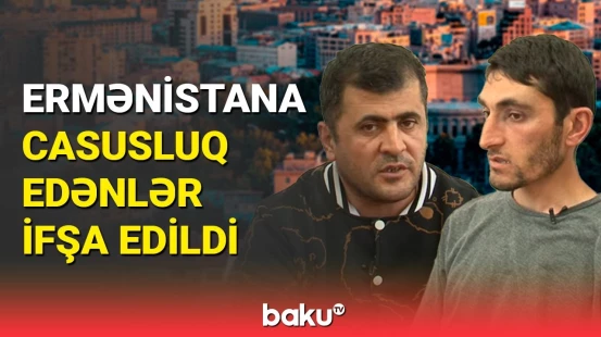 DTX Ermənistanla məxfi əməkdaşlıq edən şəxsləri ifşa etdi