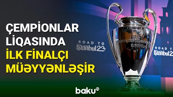 Çempionlar liqasında ilk finalçı müəyyənləşir