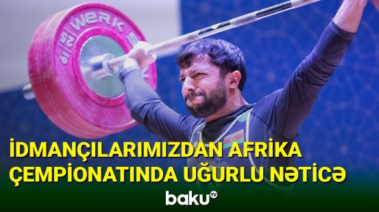 Ağır atletika üzrə Afrika çempionatında daha bir qızıl medal