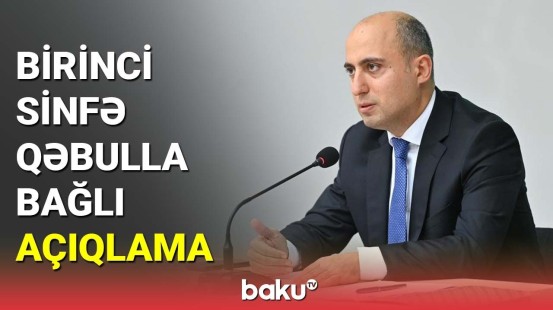 Birinci sinfə qəbulla bağlı açıqlama