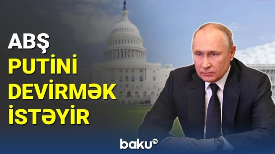 ABŞ Putini devirmək istəyir