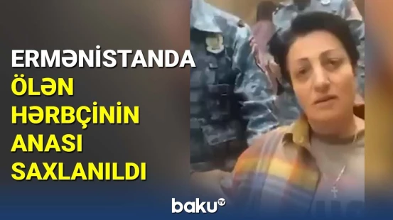 Ermənistanda ölən hərbçinin anası saxlanıldı