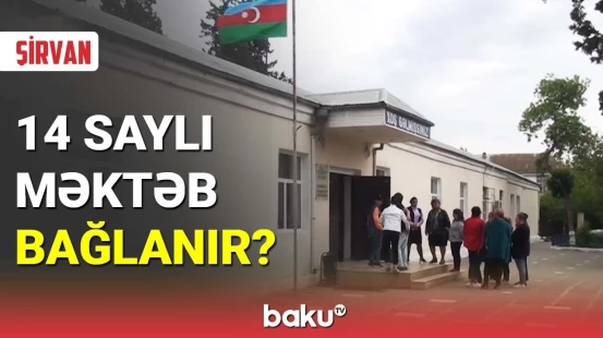 Şirvanda 14 saylı məktəb bağlanır?