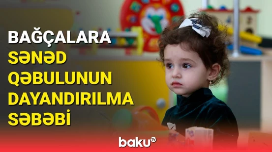 Bağçalara sənəd qəbulu bu tarixdən dayandırılacaq