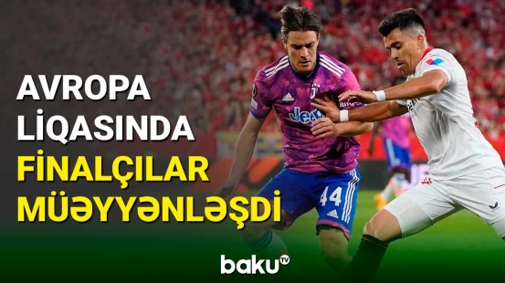 Avropa Liqasında finalçıların adına aydınlıq gəldi