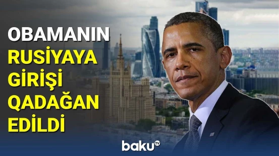 Obamanın Rusiyaya girişi qadağan edildi