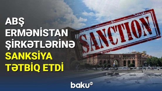ABŞ Ermənistan şirkətlərinə sanksiya tətbiq etdi