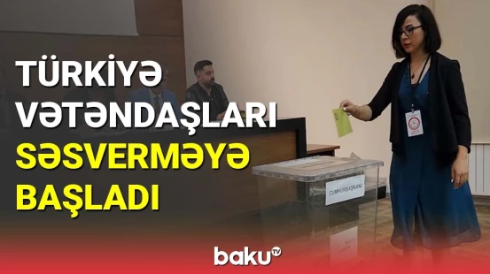 Türkiyə vətəndaşları səsverməyə başladı