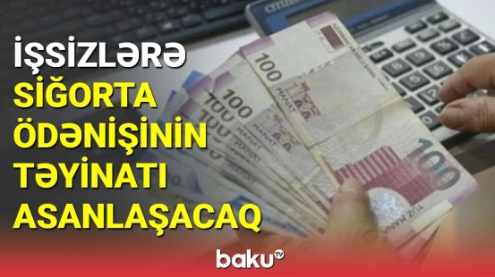 İşsizlərə siğorta ödənişinin təyinatı asanlaşacaq