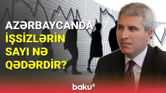 Azərbaycanda işsizlərin sayı nə qədərdir?