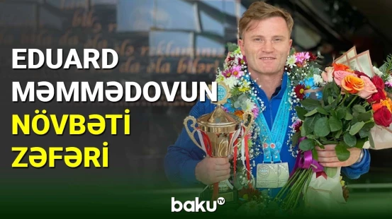 Eduard Məmmədovun növbəti zəfəri