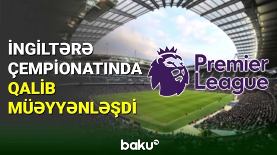 İngiltərə Premyer Liqasının qalibi məlumdur