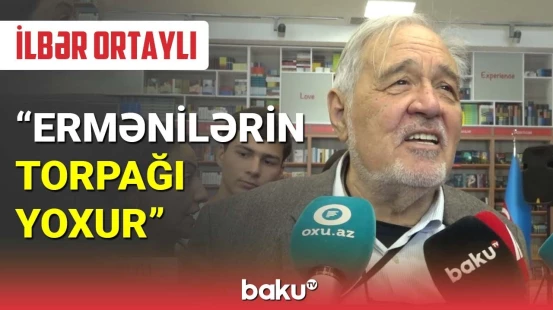 İlbər Ortaylı Bakıdan Ermənistana mesaj verdi