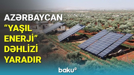 Azərbaycan "Yaşıl enerji" dəhlizi yaradır