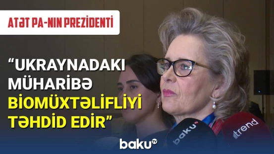 ATƏT PA-nın Prezidenti: Ukraynadakı müharibə biomüxtəlifliyi təhdid edir