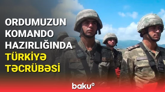 Azərbaycanda Türkiyə modeli üzrə komandolar hazırlanır