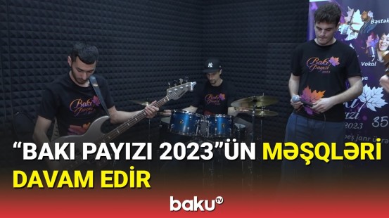 "Bakı Payızı 2023"ün məşqləri davam edir