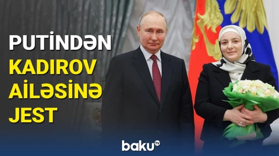 Putin Kadırovun həyat yoldaşını mükafatlandırdı