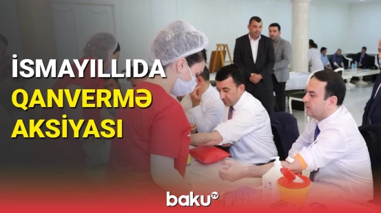İsmayıllıda qanvermə aksiyası keçirilib
