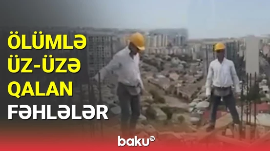 Ölümlə üz-üzə qalan fəhlələr