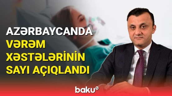 Azərbaycanda vərəm xəstəliyi ilə bağlı vəziyyət