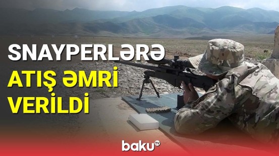 Azərbaycan Ordusunun snayperləri praktiki atış çalışmaları yerinə yetirib