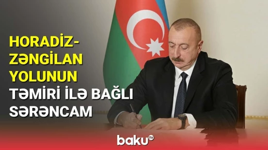 Horadiz-Zəngilan yolunun təmiri ilə bağlı sərəncam