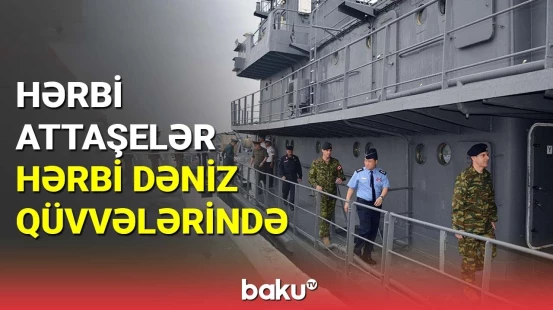 Hərbi attaşelər Hərbi Dəniz Qüvvələrində olub