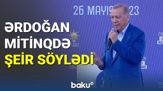 Ərdoğan mitinqdə şeir söylədi