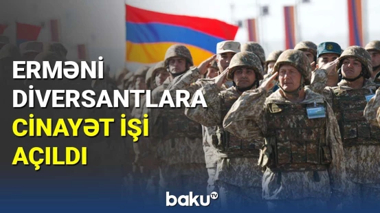 Erməni diversantlara cinayət işi açıldı