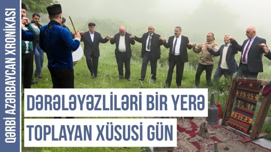 Musiqisini, adətlərini və mətbəxini yaşadan dərələyəzlilər | Qərbi Azərbaycan Xronikası