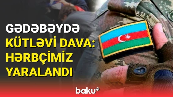 Baş Prokurorluq hərbçimizin yaralanması ilə bağlı məlumat yaydı